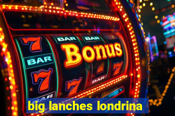 big lanches londrina